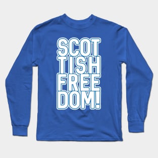 SCOTTISH FREEDOM!, Scottish Independence White and Saltire Blue Text Slogan Long Sleeve T-Shirt